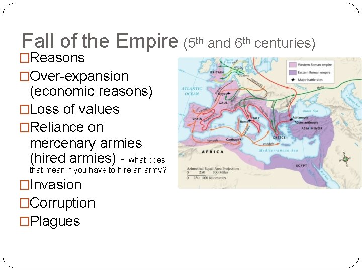 Fall of the Empire (5 th and 6 th centuries) �Reasons �Over-expansion (economic reasons)