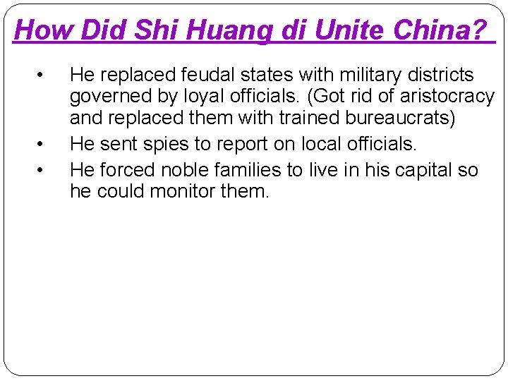 How Did Shi Huang di Unite China? • • • He replaced feudal states