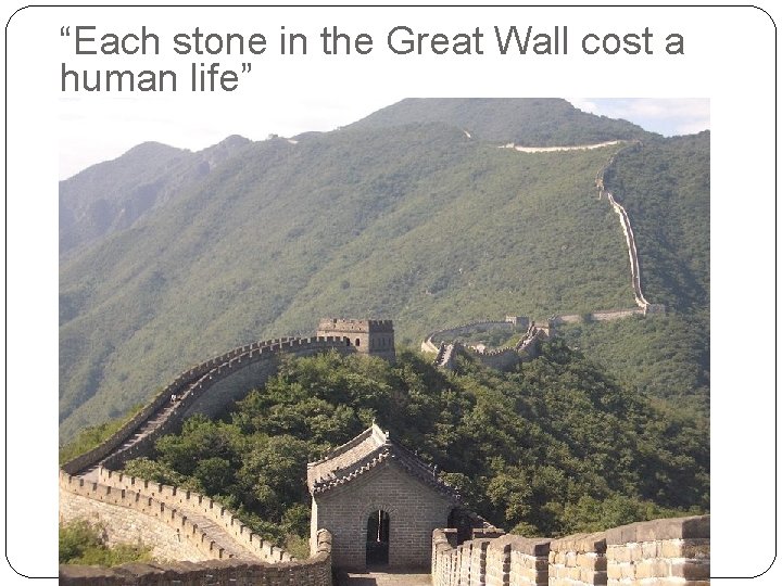 “Each stone in the Great Wall cost a human life” 