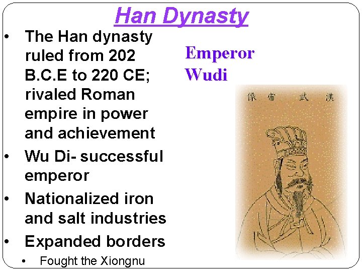 Han Dynasty • The Han dynasty ruled from 202 B. C. E to 220