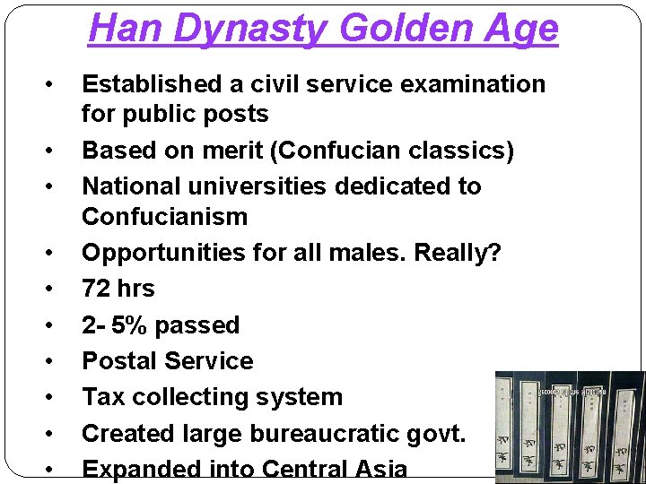 Han Dynasty Golden Age • • • Established a civil service examination for public