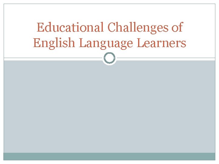 Educational Challenges of English Language Learners 