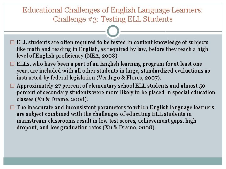 Educational Challenges of English Language Learners: Challenge #3: Testing ELL Students � ELL students