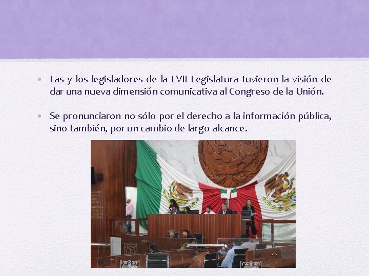  • Las y los legisladores de la LVII Legislatura tuvieron la visión de