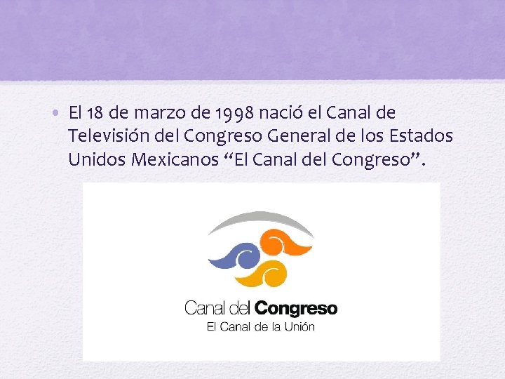  • El 18 de marzo de 1998 nació el Canal de Televisión del