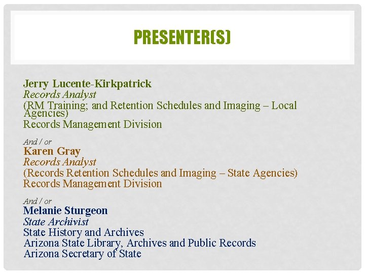 PRESENTER(S) Jerry Lucente-Kirkpatrick Records Analyst (RM Training; and Retention Schedules and Imaging – Local