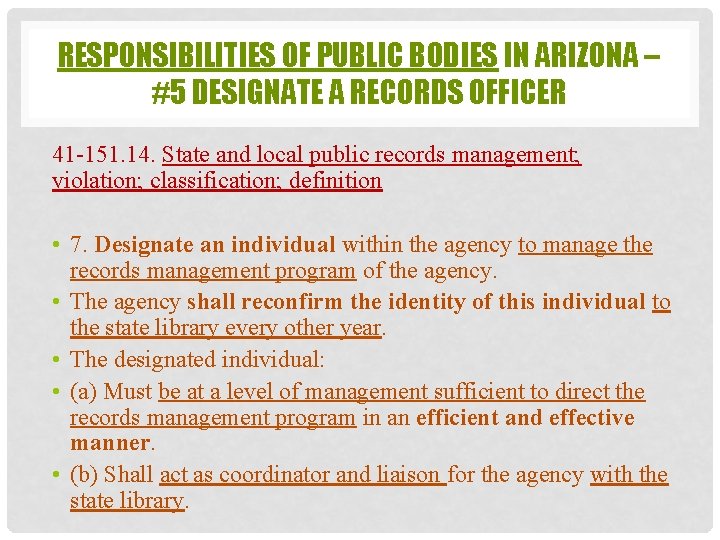 RESPONSIBILITIES OF PUBLIC BODIES IN ARIZONA – #5 DESIGNATE A RECORDS OFFICER 41 -151.