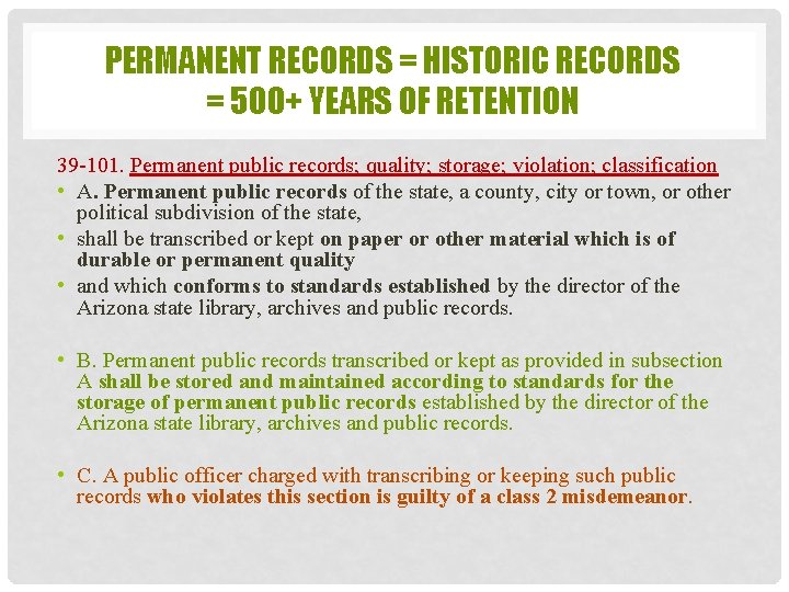 PERMANENT RECORDS = HISTORIC RECORDS = 500+ YEARS OF RETENTION 39 -101. Permanent public