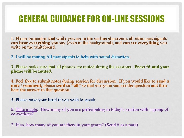 GENERAL GUIDANCE FOR ON-LINE SESSIONS 1. Please remember that while you are in the