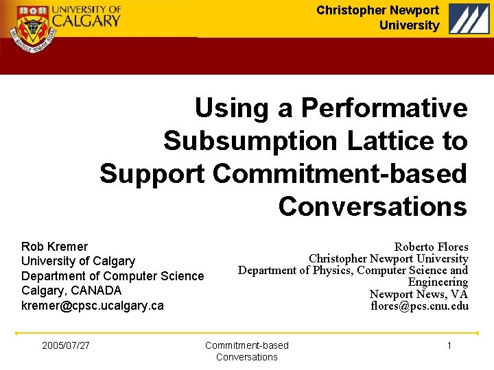 Christopher Newport University Using a Performative Subsumption Lattice to Support Commitment-based Conversations Rob Kremer