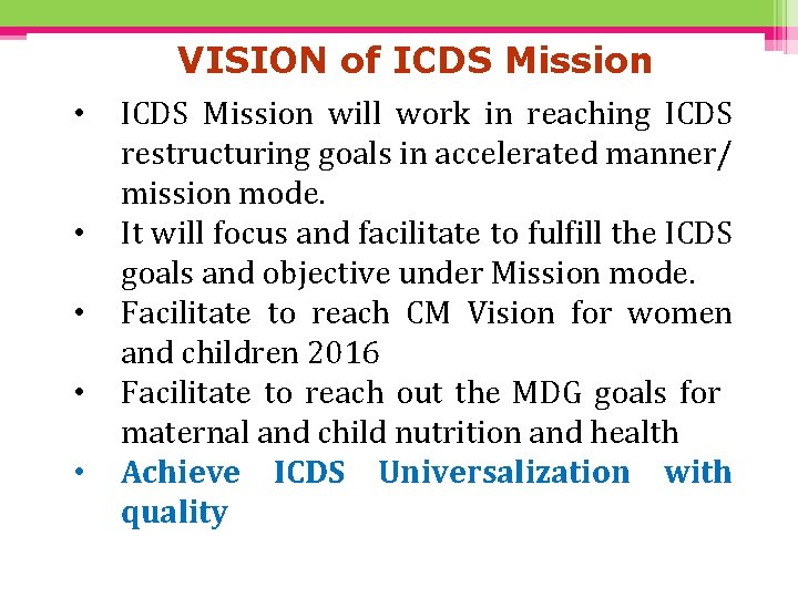 VISION of ICDS Mission • • • ICDS Mission will work in reaching ICDS