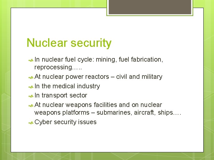 Nuclear security In nuclear fuel cycle: mining, fuel fabrication, reprocessing…. . At nuclear power