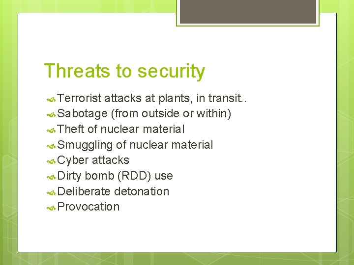 Threats to security Terrorist attacks at plants, in transit. . Sabotage (from outside or