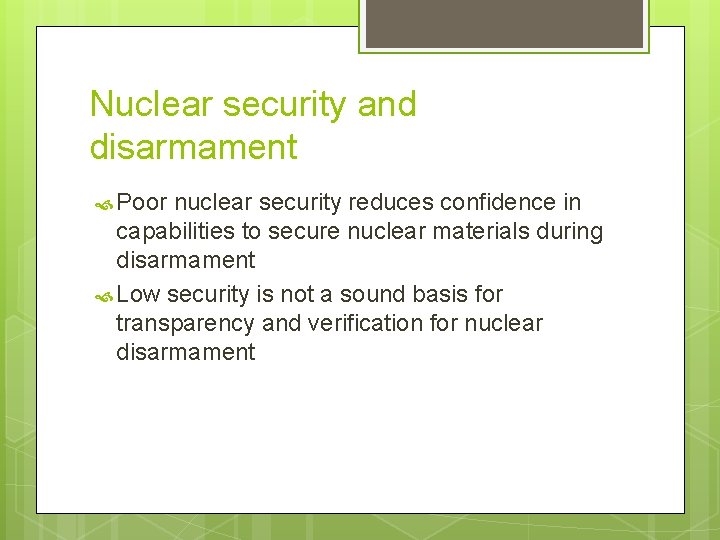 Nuclear security and disarmament Poor nuclear security reduces confidence in capabilities to secure nuclear