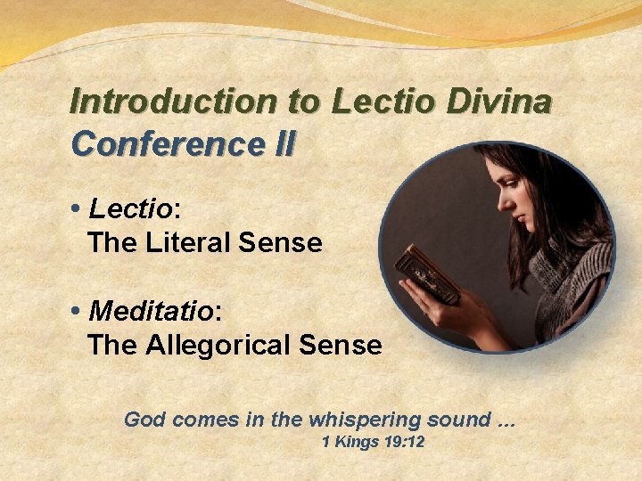 Introduction to Lectio Divina Conference II • Lectio: The Literal Sense • Meditatio: The