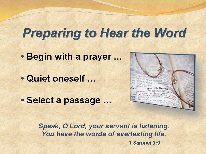 Preparing to Hear the Word • Begin with a prayer … • Quiet oneself