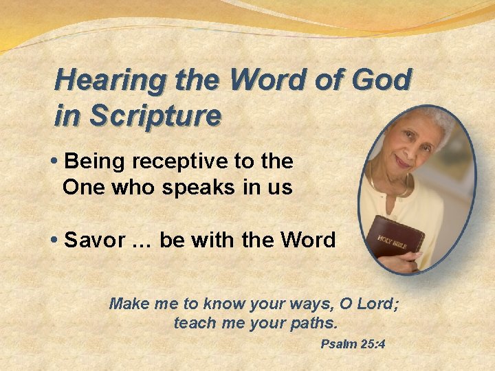 Hearing the Word of God in Scripture • Being receptive to the One who