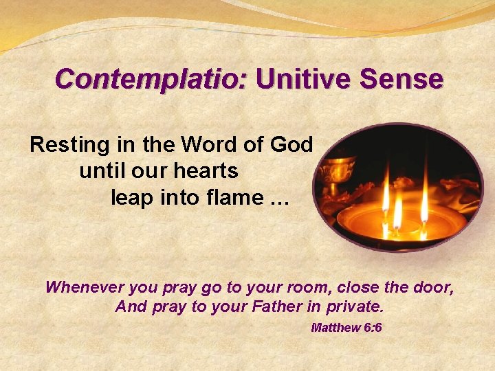 Contemplatio: Unitive Sense Resting in the Word of God until our hearts leap into