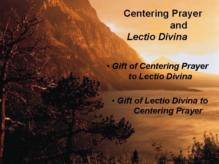 Centering Prayer and Lectio Divina • Gift of Centering Prayer to Lectio Divina •