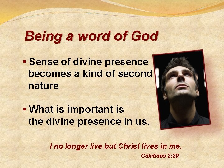 Being a word of God • Sense of divine presence becomes a kind of