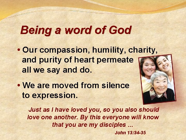 Being a word of God • Our compassion, humility, charity, and purity of heart