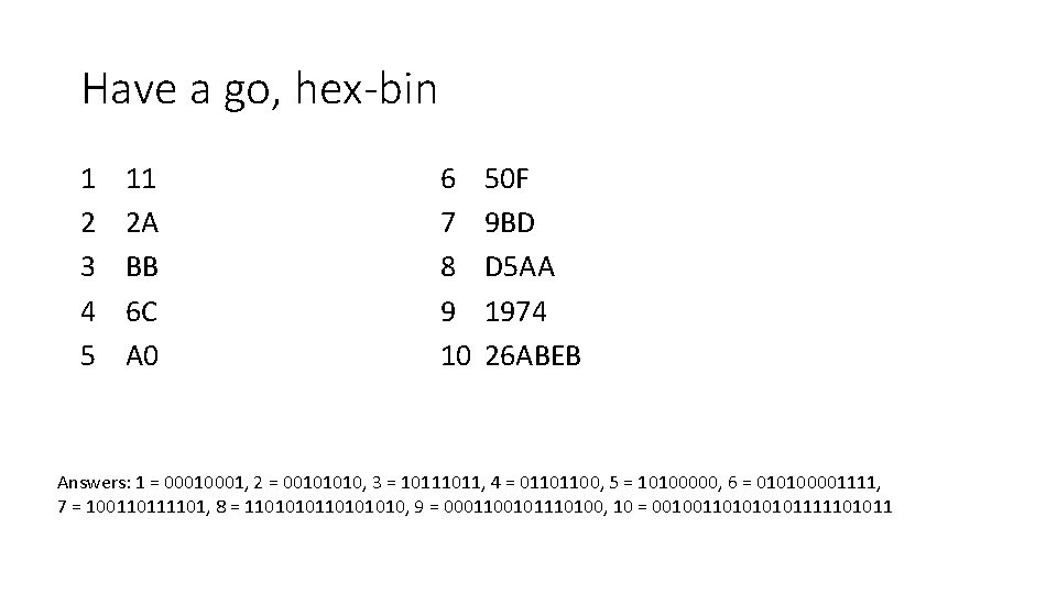 Have a go, hex-bin 1 2 3 4 5 11 2 A BB 6
