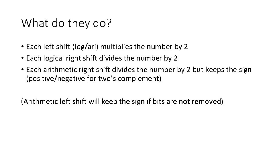 What do they do? • Each left shift (log/ari) multiplies the number by 2
