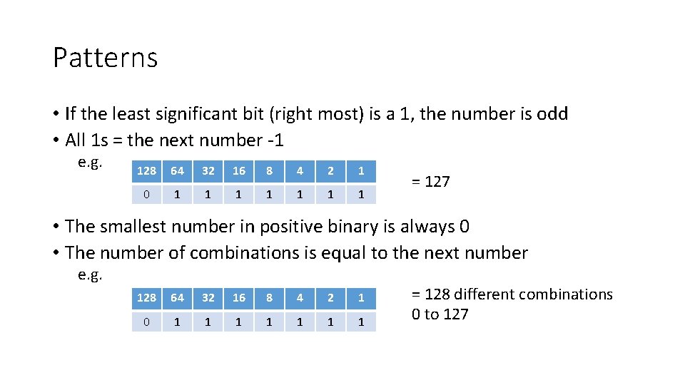 Patterns • If the least significant bit (right most) is a 1, the number