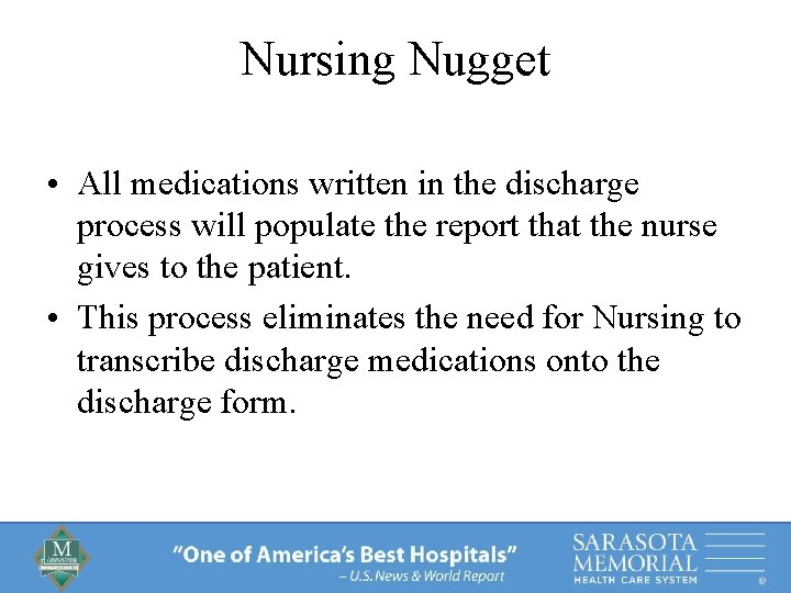 Nursing Nugget • All medications written in the discharge process will populate the report