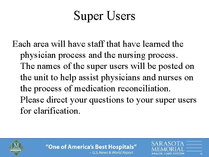 Super Users Each area will have staff that have learned the physician process and