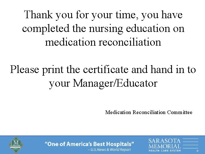 Thank you for your time, you have completed the nursing education on medication reconciliation