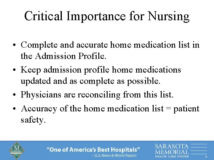 Critical Importance for Nursing • Complete and accurate home medication list in the Admission