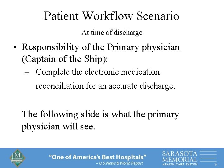 Patient Workflow Scenario At time of discharge • Responsibility of the Primary physician (Captain