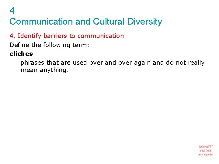 4 Communication and Cultural Diversity 4. Identify barriers to communication Define the following term: