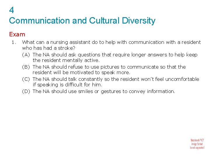 4 Communication and Cultural Diversity Exam 1. What can a nursing assistant do to