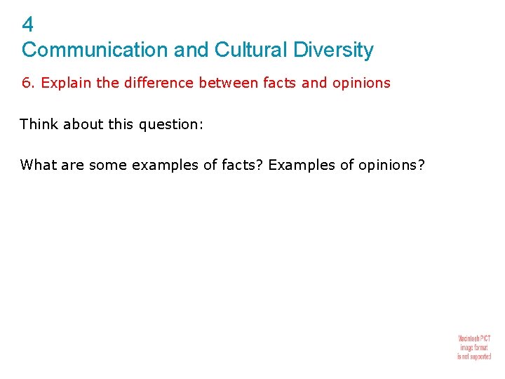 4 Communication and Cultural Diversity 6. Explain the difference between facts and opinions Think