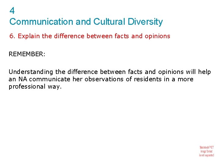 4 Communication and Cultural Diversity 6. Explain the difference between facts and opinions REMEMBER: