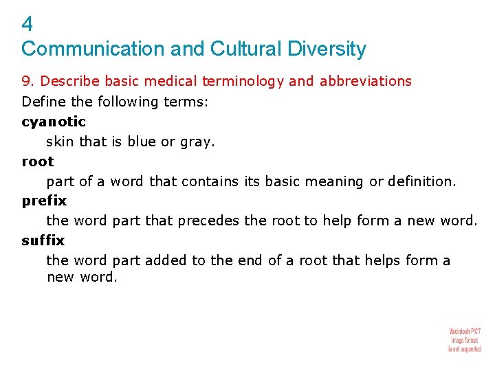 4 Communication and Cultural Diversity 9. Describe basic medical terminology and abbreviations Define the