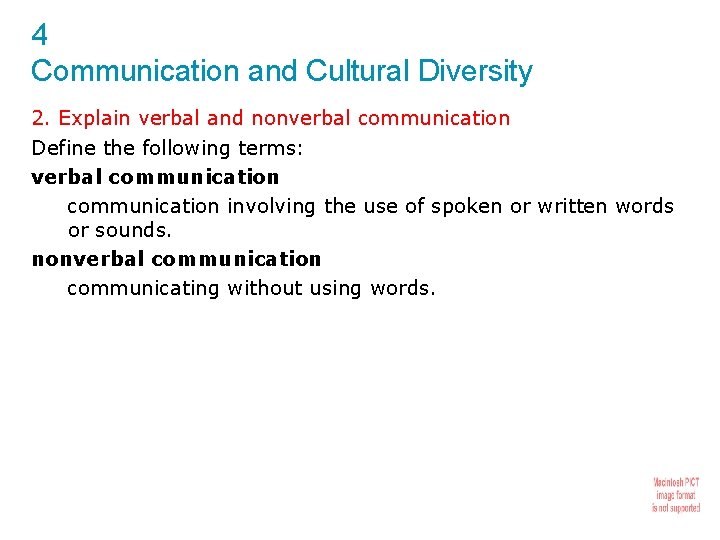 4 Communication and Cultural Diversity 2. Explain verbal and nonverbal communication Define the following