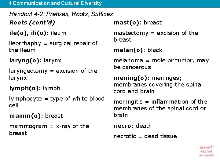 4 Communication and Cultural Diversity Handout 4 -2: Prefixes, Roots, Suffixes Roots (cont’d) mast(o):