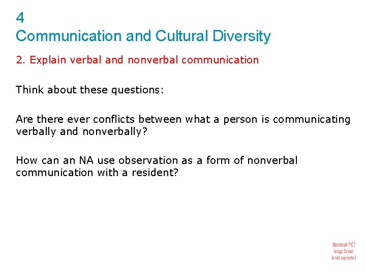4 Communication and Cultural Diversity 2. Explain verbal and nonverbal communication Think about these