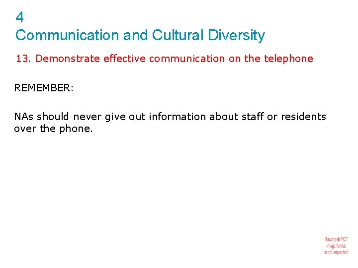 4 Communication and Cultural Diversity 13. Demonstrate effective communication on the telephone REMEMBER: NAs