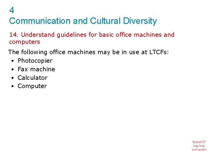 4 Communication and Cultural Diversity 14. Understand guidelines for basic office machines and computers