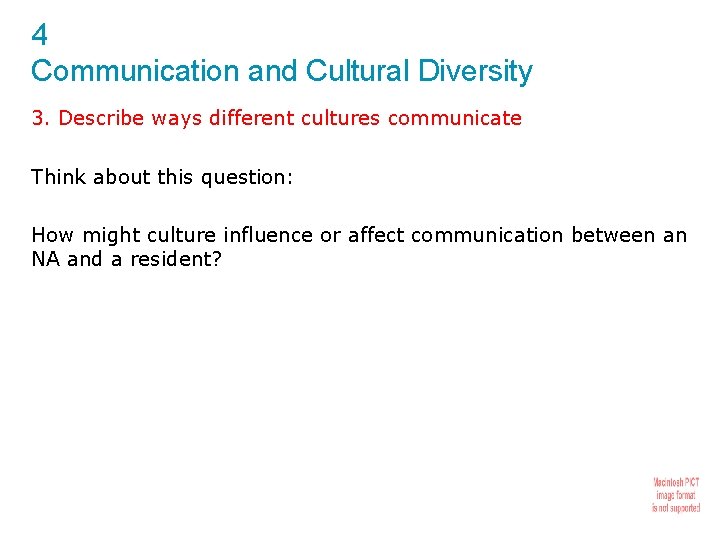 4 Communication and Cultural Diversity 3. Describe ways different cultures communicate Think about this