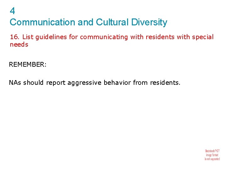 4 Communication and Cultural Diversity 16. List guidelines for communicating with residents with special