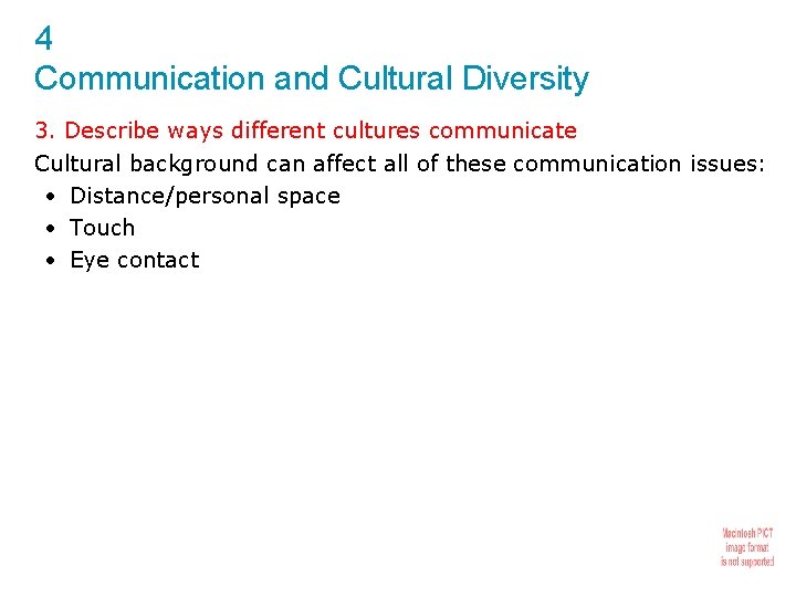 4 Communication and Cultural Diversity 3. Describe ways different cultures communicate Cultural background can