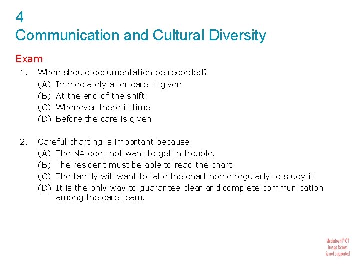 4 Communication and Cultural Diversity Exam 1. When should documentation be recorded? (A) Immediately