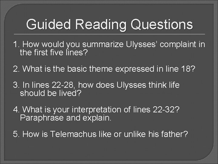 Guided Reading Questions 1. How would you summarize Ulysses’ complaint in the first five