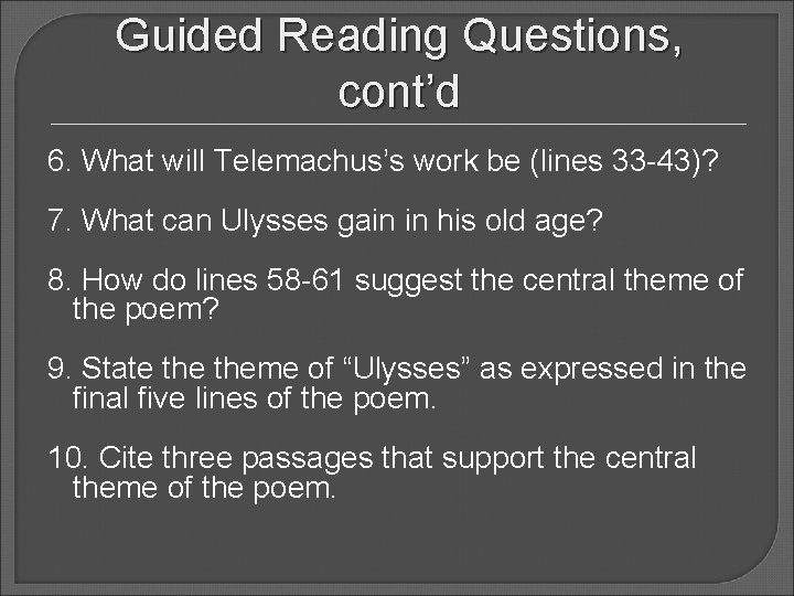 Guided Reading Questions, cont’d 6. What will Telemachus’s work be (lines 33 -43)? 7.