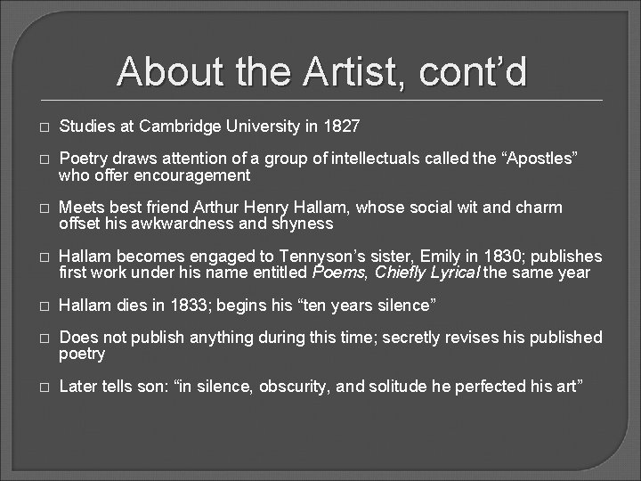 About the Artist, cont’d � Studies at Cambridge University in 1827 � Poetry draws